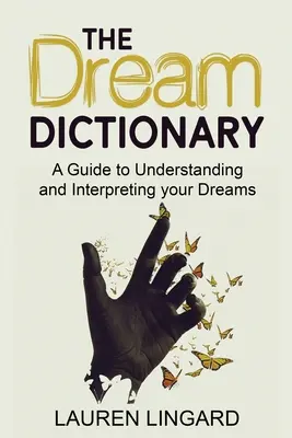 El diccionario de los sueños: Guía para comprender e interpretar sus sueños - The Dream Dictionary: A Guide to Understanding and Interpreting Your Dreams