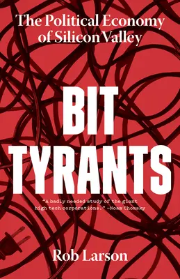 Tiranos de bits: La economía política de Silicon Valley - Bit Tyrants: The Political Economy of Silicon Valley