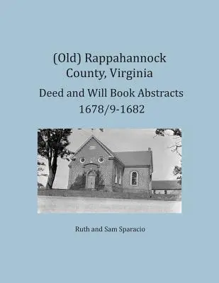 (Antiguo) Condado de Rappahannock, Virginia Resúmenes de escrituras y libros de testamentos 1678/9-1682 - (Old) Rappahannock County, Virginia Deed and Will Book Abstracts 1678/9-1682