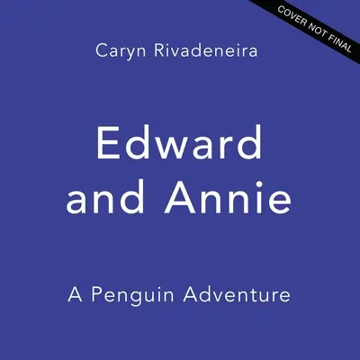 Edward y Annie: Una aventura de pingüinos - Edward and Annie: A Penguin Adventure