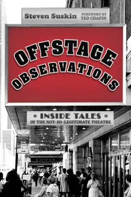 Observaciones fuera del escenario: Historias internas del teatro no tan legítimo - Offstage Observations: Inside Tales of the Not-So-Legitimate Theatre