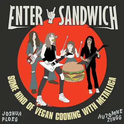 Entra en Sandwich: Una especie de cocina vegana sin relación con Metallica - Enter Sandwich: Some Kind of Vegan Cooking with No Connection to Metallica