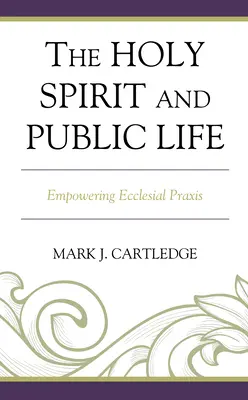 El Espíritu Santo y la vida pública: Empowering Ecclesial Praxis - The Holy Spirit and Public Life: Empowering Ecclesial Praxis