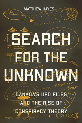 En busca de lo desconocido: Los archivos OVNI de Canadá y el auge de la teoría de la conspiración - Search for the Unknown: Canada's UFO Files and the Rise of Conspiracy Theory