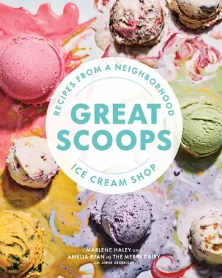 Grandes helados: Recetas de una heladería de barrio - Great Scoops: Recipes from a Neighborhood Ice Cream Shop