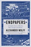 Endpapers - A Family Story of Books, War, Escape and Home (Wolff Alexander (autor)) - Endpapers - A Family Story of Books, War, Escape and Home (Wolff Alexander (author))