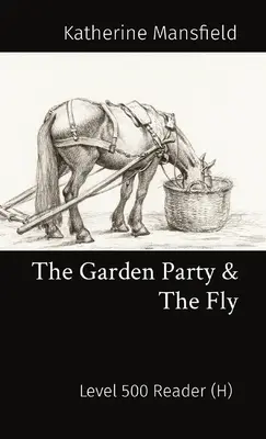 La fiesta en el jardín y La mosca: Nivel 500 Lector (H) - The Garden Party & The Fly: Level 500 Reader (H)