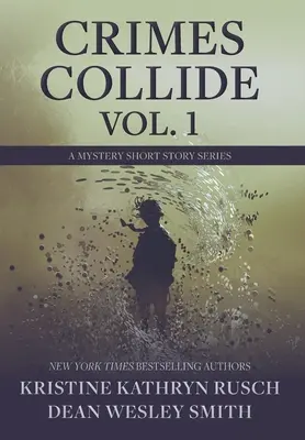 Crímenes Colisionan, Vol. 1: Serie de Relatos de Misterio - Crimes Collide, Vol. 1: A Mystery Short Story Series