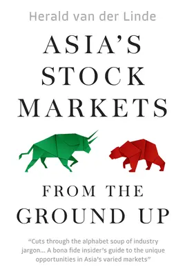 Los mercados bursátiles de Asia desde la base - Asia's Stock Markets from the Ground Up