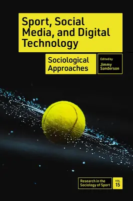 Deporte, redes sociales y tecnología digital: Enfoques sociológicos - Sport, Social Media, and Digital Technology: Sociological Approaches