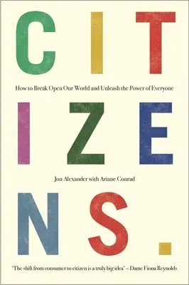 Ciudadanos: Por qué la clave para arreglarlo todo somos todos nosotros - Citizens: Why the Key to Fixing Everything Is All of Us