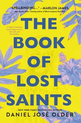 El Libro de los Santos Perdidos: Una saga familiar cubanoamericana de amor, traición y revolución - The Book of Lost Saints: A Cuban American Family Saga of Love, Betrayal, and Revolution