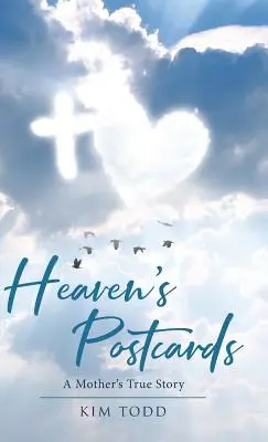 Las postales del cielo: La verdadera historia de una madre - Heaven's Postcards: A Mother's True Story