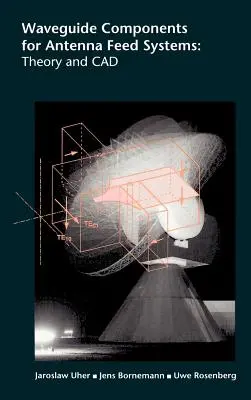 Componentes de guía de ondas para sistemas de alimentación de antenas: Teoría y CAD - Waveguide Components for Antenna Feed Systems: Theory and CAD