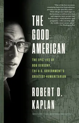 El buen americano: La épica vida de Bob Gersony, el mayor humanitario del gobierno de Estados Unidos - The Good American: The Epic Life of Bob Gersony, the U.S. Government's Greatest Humanitarian