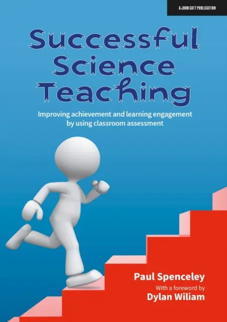 Enseñanza eficaz de las ciencias: mejorar el rendimiento y el compromiso con el aprendizaje mediante la evaluación en el aula - Successful Science Teaching - Improving achievement and learning engagement by using classroom assessment