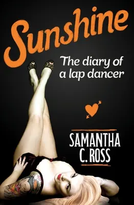 Sunshine: Diario de una bailarina erótica - Sunshine: The Diary of a Lap Dancer
