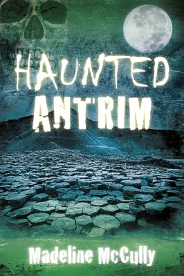 Antrim embrujado - Haunted Antrim
