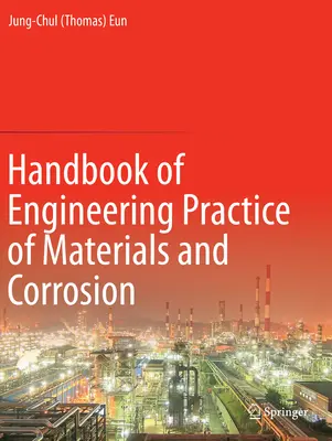 Manual de prácticas de ingeniería de materiales y corrosión (Eun Jung-Chul (Thomas)) - Handbook of Engineering Practice of Materials and Corrosion (Eun Jung-Chul (Thomas))