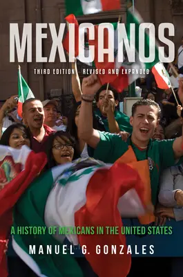 Mexicanos: Historia de los mexicanos en Estados Unidos - Mexicanos: A History of Mexicans in the United States