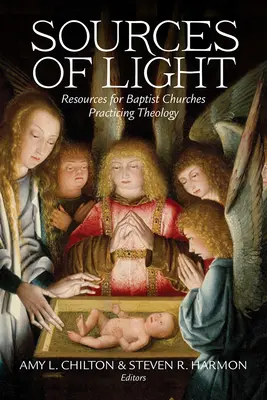 Fuentes de luz: Recursos para Iglesias Bautistas que Practican la Teología - Sources of Light: Resources for Baptist Churches Practicing Theology