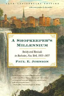 El milenio de un tendero: Sociedad y renacimientos en Rochester, Nueva York, 1815-1837 - A Shopkeeper's Millennium: Society and Revivals in Rochester, New York, 1815-1837