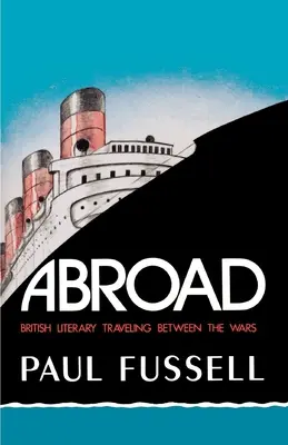 En el extranjero: Los viajes literarios británicos de entreguerras - Abroad: British Literary Traveling Between the Wars