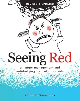 Seeing Red: Un plan de estudios para niños sobre el control de la ira y la lucha contra el acoso escolar - Seeing Red: An Anger Management and Anti-Bullying Curriculum for Kids