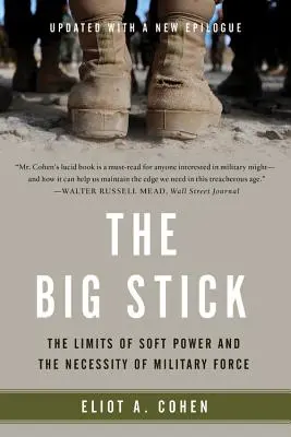 The Big Stick: Los límites del poder blando y la necesidad de la fuerza militar - The Big Stick: The Limits of Soft Power and the Necessity of Military Force