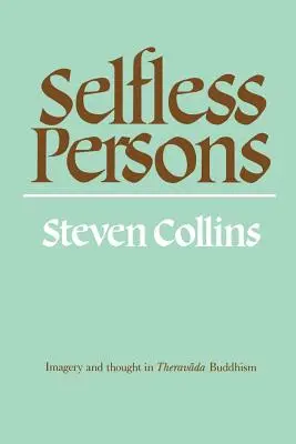 Personas desinteresadas: Imaginería y pensamiento en el budismo Theravada - Selfless Persons: Imagery and Thought in Theravada Buddhism