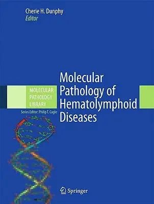 Patología molecular de las enfermedades hematolinfoides - Molecular Pathology of Hematolymphoid Diseases