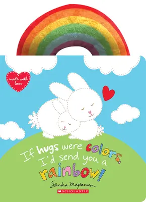 Si los abrazos fueran de colores, ¡te enviaría un arco iris! - If Hugs Were Colors, I'd Send You a Rainbow!