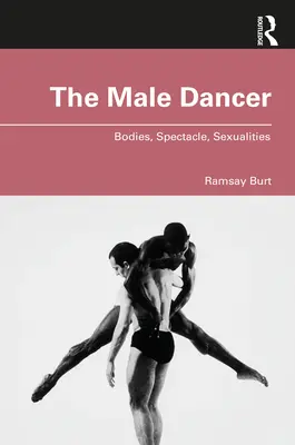 El bailarín masculino: Cuerpos, espectáculo y sexualidades - The Male Dancer: Bodies, Spectacle, Sexualities