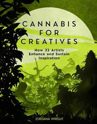 Cannabis para creativos: Cómo 32 Artistas Mejoran y Mantienen la Inspiración - Cannabis for Creatives: How 32 Artists Enhance and Sustain Inspiration