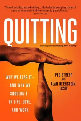 Dejar de fumar (Publicado anteriormente como Dominar el arte de dejar de fumar): Por qué lo tememos -y por qué no deberíamos- en la vida, el amor y el trabajo - Quitting (Previously Published as Mastering the Art of Quitting): Why We Fear It -- And Why We Shouldn't -- In Life, Love, and Work