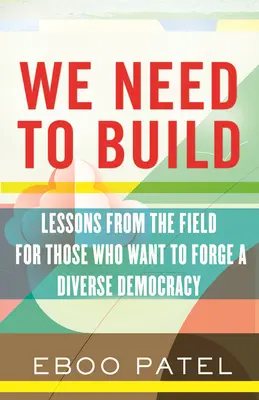 Necesitamos construir: Notas de campo para una democracia diversa - We Need to Build: Field Notes for Diverse Democracy