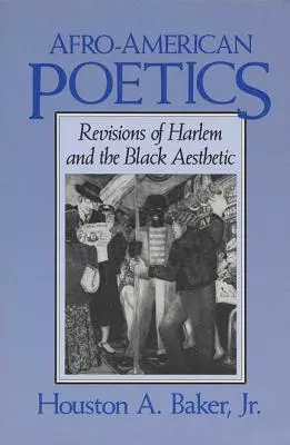 Poética afroamericana Poética afroamericana Poética afroamericana: Revisiones de Harlem y la estética negra Revisiones de Harlem y la estética negra - Afro-American Poetics Afro-American Poetics Afro-American Poetics: Revisions of Harlem and the Black Aesthetic Revisions of Harlem and the Black Aesth