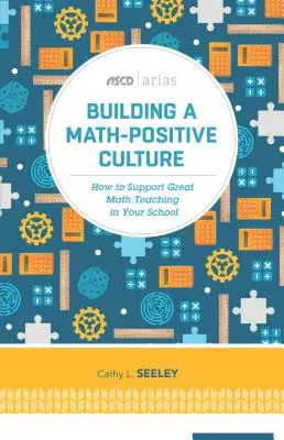 Construyendo una cultura matemática positiva: Cómo apoyar una gran enseñanza de las matemáticas en su escuela - Building a Math-Positive Culture: How to Support Great Math Teaching in Your School