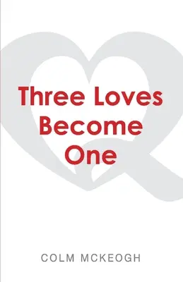 Tres amores se convierten en uno: Una exploración cuáquera del mayor mandamiento - Three Loves Become One: A Quaker Exploration of the Greatest Commandment