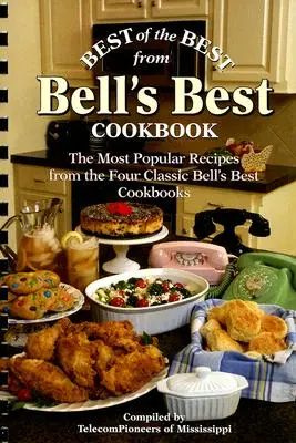 Lo mejor de lo mejor de Bell's Best Cookbook: Las recetas más populares de los cuatro libros clásicos de Bell's Best Cookbook - Best of the Best from Bell's Best Cookbook: The Most Popular Recipes from the Four Classic Bell's Best Cookbooks