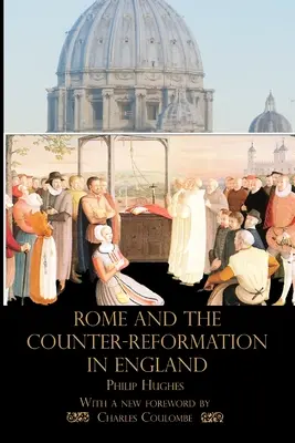 Roma y la Contrarreforma en Inglaterra - Rome and the Counter-Reformation in England