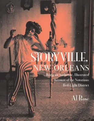 Storyville, Nueva Orleans: Un relato auténtico e ilustrado del famoso distrito de la luz roja. - Storyville, New Orleans: Being an Authentic, Illustrated Account of the Notorious Red-Light District