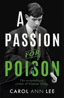 Pasión por el veneno - Una historia de crimen real como ninguna otra, la extraordinaria historia del envenenador de tazas de té colegial - Passion for Poison - A true crime story like no other, the extraordinary tale of the schoolboy teacup poisoner