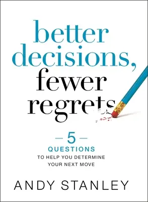 Mejores decisiones, menos arrepentimientos: 5 preguntas que le ayudarán a determinar su próximo paso - Better Decisions, Fewer Regrets: 5 Questions to Help You Determine Your Next Move