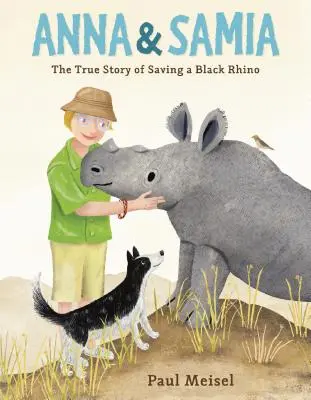 Anna y Samia: la verdadera historia de la salvación de un rinoceronte negro - Anna & Samia: The True Story of Saving a Black Rhino