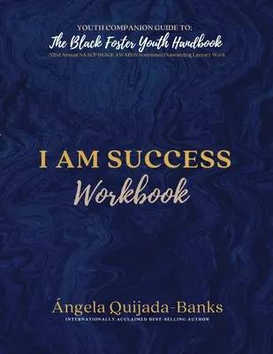 I Am Success Workbook: Guía de acompañamiento para jóvenes de The Black Foster Youth Handbook - I Am Success Workbook: Youth Companion Guide to The Black Foster Youth Handbook