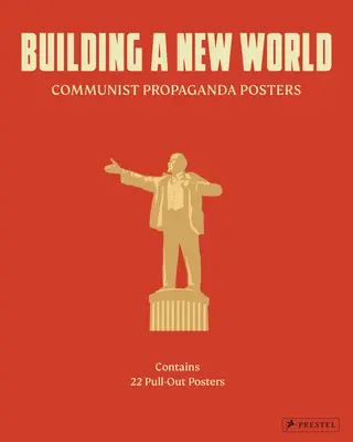 Construyendo un nuevo mundo: Carteles de propaganda comunista - Building a New World: Communist Propaganda Posters