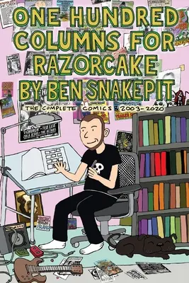 Cien Columnas para Razorcake de Ben Snakepit: The Complete Comics 2003-2020 - One Hundred Columns for Razorcake by Ben Snakepit: The Complete Comics 2003-2020