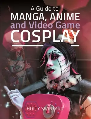 Guía de cosplay de manga, anime y videojuegos - A Guide to Manga, Anime and Video Game Cosplay