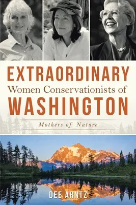 Extraordinarias mujeres conservacionistas de Washington - Extraordinary Women Conservationists of Washington